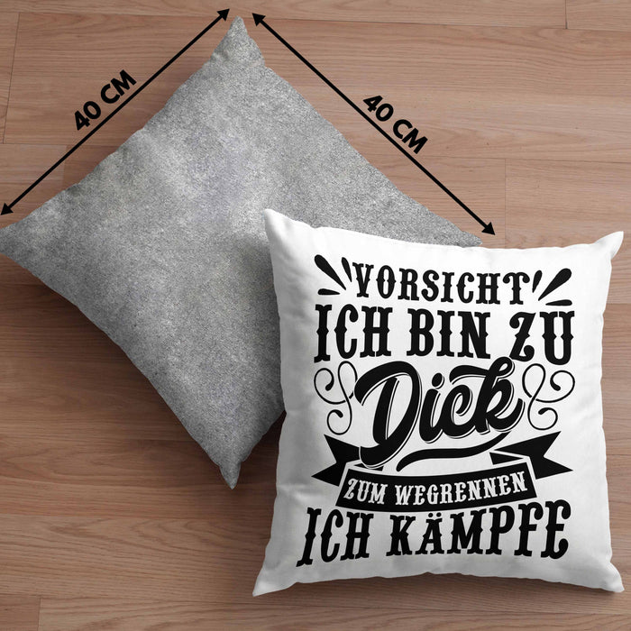 Vorsicht Ich Bin Zu Dick Zum Wegrennen Ich Kämpfe Kissen mit Füllung 40x40 Geschenkidee (Grau) Grau Trendation