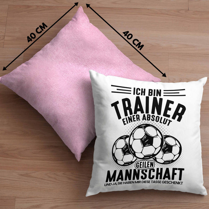 Fußball-Trainer Kissen mit Füllung 40x40 Geschenk Coach Trainer Ich Bin Der Trainer Einer Absolut Geilen Mannschaft Und Ja Sie Haben Mir Diese Kissen mit Füllung 40x40 Geschenkt (Grau) Rosa Trendation