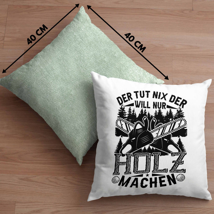 Waldarbeiter Kissen mit Füllung 40x40 Geschenk Der Tut Nix Der Will Nur Holz Machen Geschenkidee Forst Forstwirt (Grau) Grün Trendation
