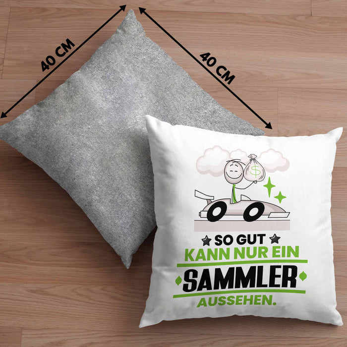 Sammler Geschenk Kissen mit Füllung 40x40 So Gut Kann Nur Ein Sammler Aussehen Geschenkidee (Grau) Grau Trendation