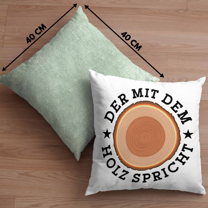 Der Mit Dem Holz Spricht Kissen mit Füllung 40x40 Geschenk Holzarbeiter Geschenkidee Schreiner (Grau) Grün Trendation
