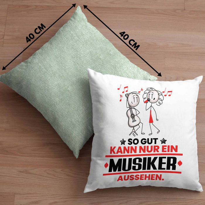 Musiker Geschenk Kissen mit Füllung 40x40 So Gut Kann Nur Ein Musiker Aussehen Geschenkidee (Grau) Grün Trendation