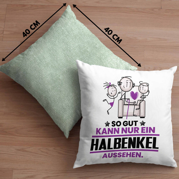 Halbenkel Geschenk Kissen mit Füllung 40x40 So Gut Kann Nur Ein Halbenkel Aussehen Geschenkidee (Grau) Grün Trendation