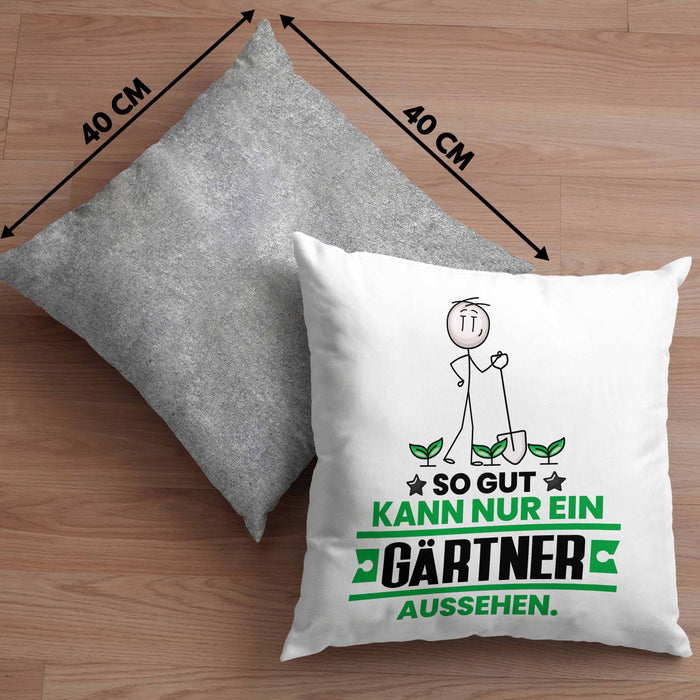 Gärtner Geschenk Kissen mit Füllung 40x40 So Gut Kann Nur Ein Gärtner Aussehen Geschenkidee (Grau) Grau Trendation