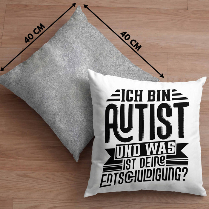 Autist Kissen mit Füllung 40x40 Geschenk Ich Bin Autist Was Ist Deine Entschuldigung Autisten (Grau) Grau Trendation