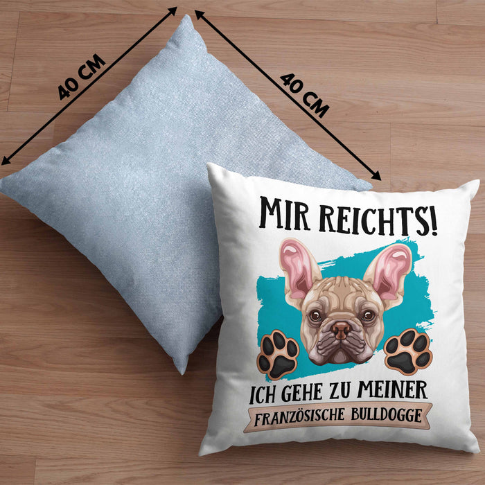Französische Bulldogge Besitzer Kissen mit Füllung 40x40 Geschenk Lustiger Spruch Geschenkidee Mir Reichts Ich Geh Zu Meinem Französische Bulldogge (Grau) Blau Trendation