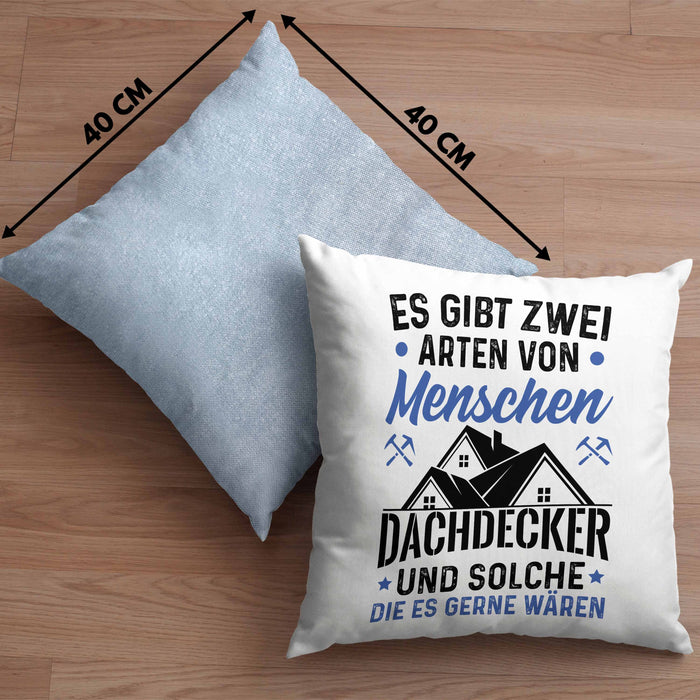 Dachdecker Geschenk Kissen mit Füllung 40x40 Geschenkidee Spruch Männer Es Gibt 2 Arten von Menschen (Grau) Blau Trendation