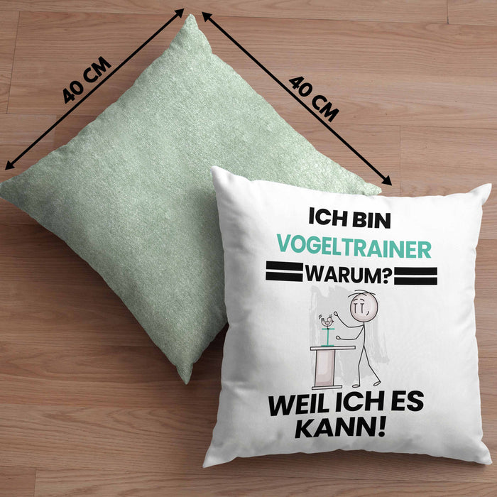 Vogeltrainer Geschenk Kissen mit Füllung 40x40 Lustiger Spruch Ich Bin Vogeltrainer Warum Weil Ich Es Kann Geschenkidee Bester Vogeltrainer Geburtstag (Grau) Grün Trendation