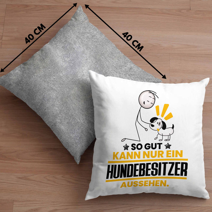 Hundebesitzer Geschenk Kissen mit Füllung 40x40 So Gut Kann Nur Ein Hundebesitzer Aussehen Geschenkidee (Grau) Grau Trendation