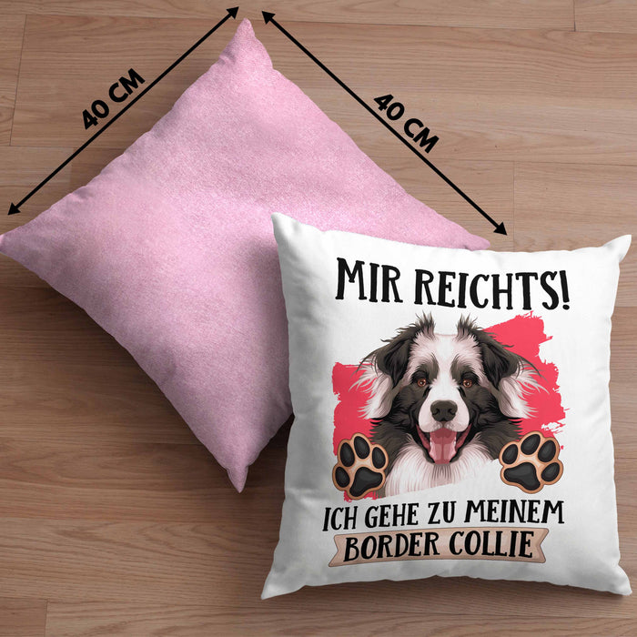Border Collies Besitzer Kissen mit Füllung 40x40 Geschenk Lustiger Spruch Geschenkidee Mir Reichts Ich Geh Zu Meinem Border Collies (Grau) Rosa Trendation