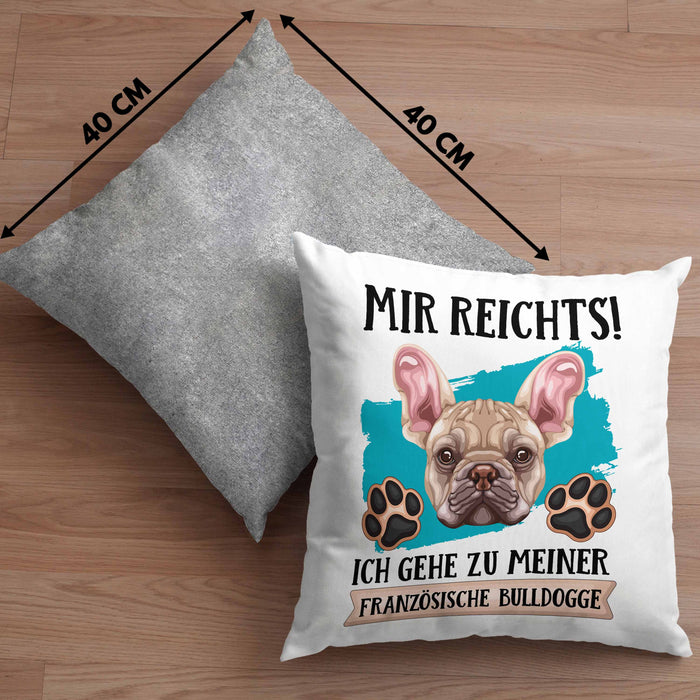 Französische Bulldogge Besitzer Kissen mit Füllung 40x40 Geschenk Lustiger Spruch Geschenkidee Mir Reichts Ich Geh Zu Meinem Französische Bulldogge (Grau) Grau Trendation