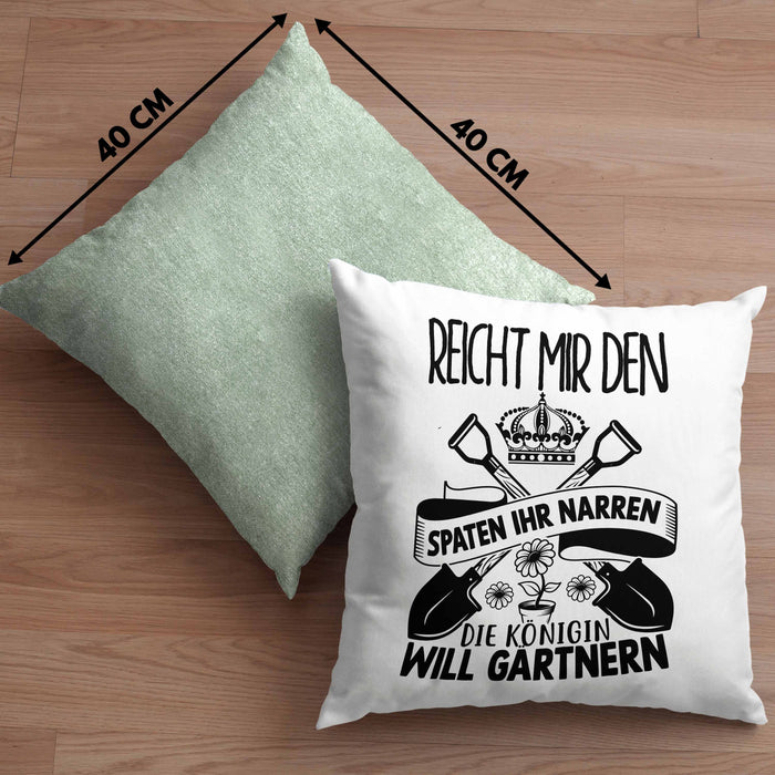 Gärtnerin Geschenk Kissen mit Füllung 40x40 Reicht Mir Den Spaten Ihr Narren Die Königin Will Gärtnern Geschenkidee Garten-Pflege Frauen (Grau) Grün Trendation