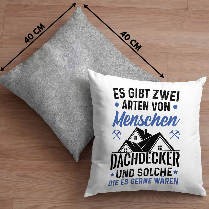 Dachdecker Geschenk Kissen mit Füllung 40x40 Geschenkidee Spruch Männer Es Gibt 2 Arten von Menschen (Grau) Grau Trendation