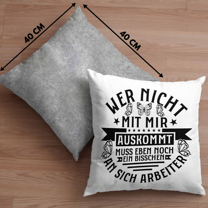 Lustiger Spruch Kissen mit Füllung 40x40 Wer Nicht Mit Mir Auskommt Muss Eben Noch EIn Bisschen An Sich Arbeiten Humor (Grau) Grau Trendation