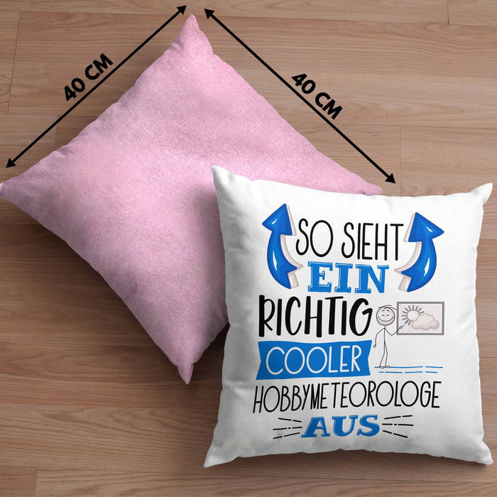 Hobbymeteorologe Kissen mit Füllung 40x40 So Sieht Ein Richtig Cooler Hobbymeteorologe Aus Geschenk Lustiger Spruch Geschenkidee (Grau) Rosa Trendation
