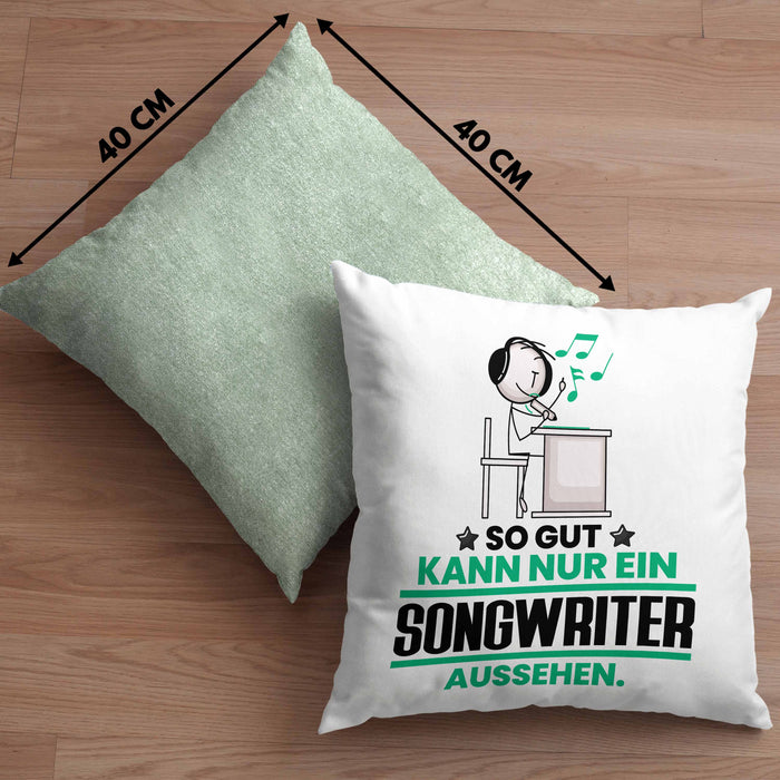 Songwriter Geschenk Kissen mit Füllung 40x40 So Gut Kann Nur Ein Songwriter Aussehen Geschenkidee (Grau) Grün Trendation