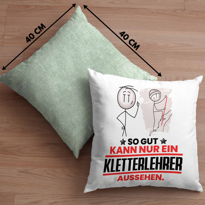 Kletterlehrer Geschenk Kissen mit Füllung 40x40 So Gut Kann Nur Ein Kletterlehrer Aussehen Geschenkidee (Grau) Grün Trendation