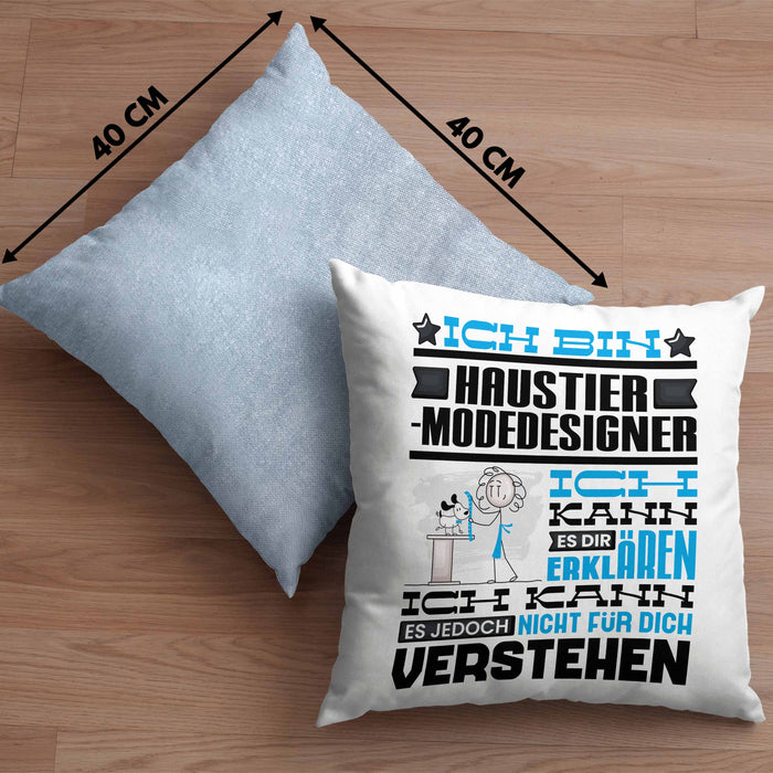 Haustier-Modedesigner Geschenk Kaffee-Kissen mit Füllung 40x40 Geschenkidee für Haustier-Modedesigner Ich Bin Haustier-Modedesigner Ich Kann Es Dir Erklären Jedoch Nicht Für Dich Verstehen Spruch Lustig (Grau) Blau Trendation