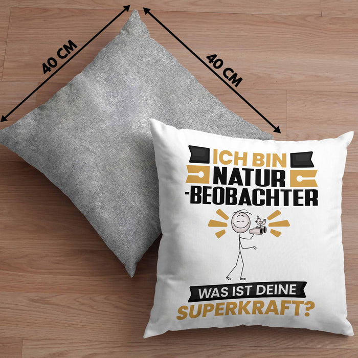 Naturbeobachter Kissen mit Füllung 40x40 Geschenk für Naturbeobachter Geburtstag Lustiger Spruch Was Ist Deine Superkraft (Grau) Grau Trendation