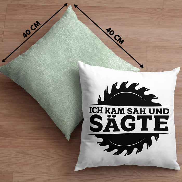 Ich Kam Sah Und Sägte Kreissäge Kissen mit Füllung 40x40 Geschenk Holzarbeiter Geschenkidee Schreiner (Grau) Grün Trendation