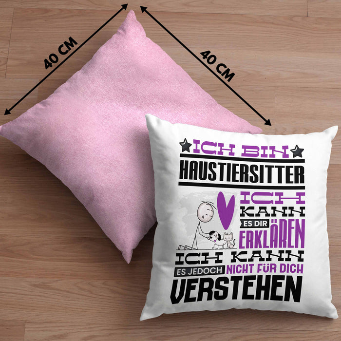 Haustiersitter Geschenk Kaffee-Kissen mit Füllung 40x40 Geschenkidee für Haustiersitter Ich Bin Haustiersitter Ich Kann Es Dir Erklären Jedoch Nicht Für Dich Verstehen Spruch Lustig (Grau) Rosa Trendation
