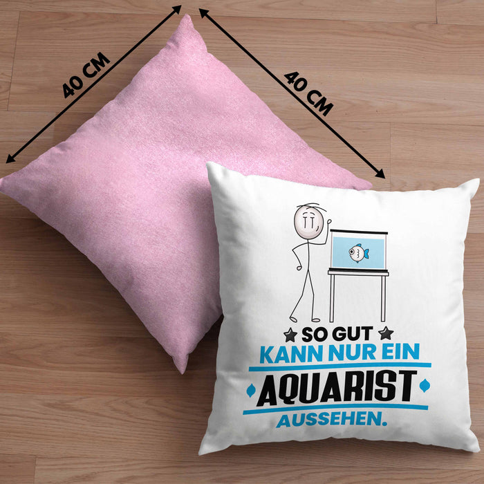 Aquarist Geschenk Kissen mit Füllung 40x40 So Gut Kann Nur Ein Aquarist Aussehen Geschenkidee (Grau) Rosa Trendation