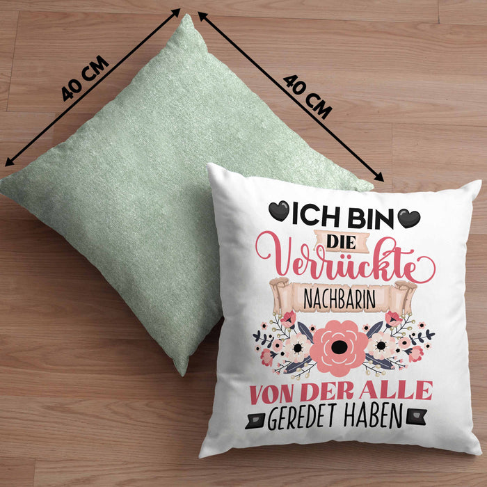 Nachbarin Kissen mit Füllung 40x40 Geschenk Lustiger Spruch Geschenkidee Ich Bin Die Verrückte Nachbarin Von Der Alle Geredet Haben (Grau) Grün Trendation