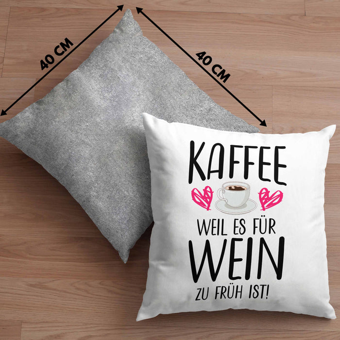 Lustige Kaffeeliebhaber Sprüche Weil Es für Wein Zu Früh Ist Kaffee Fan GeschenkideeKissen mit Füllung 40x40 (Grau) Grau Trendation