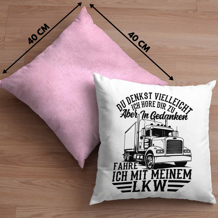 LKW Fahrer Kissen mit Füllung 40x40 Geschenk Ich Bin LKW Du Denkst Vielleicht Ich Höre Dir Zu Humor Geschenkidee (Grau) Rosa Trendation