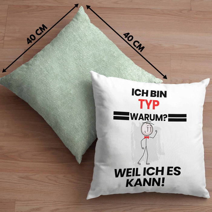 Typ Geschenk Kissen mit Füllung 40x40 Lustiger Spruch Ich Bin Typ Warum Weil Ich Es Kann Geschenkidee Bester Typ Geburtstag (Grau) Grün Trendation