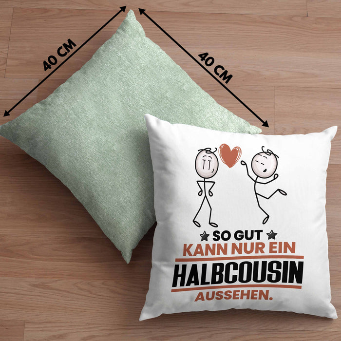 Halbcousin Geschenk Kissen mit Füllung 40x40 So Gut Kann Nur Ein Halbcousin Aussehen Geschenkidee (Grau) Grün Trendation