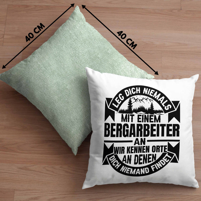 Bergarbeiter Kissen mit Füllung 40x40 Geschenk Leg Dich Niemals Mit Einem Bergarbeiter An (Grau) Grün Trendation