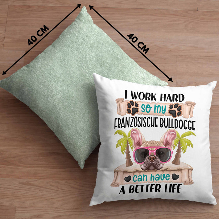 Französische Bulldogge Besitzer Kissen mit Füllung 40x40 Geschenk Lustiger Spruch Geschenkidee I Work Hard So My Französische Bulldogge Can Have A Better Life (Grau) Grün Trendation