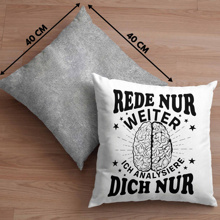Psychologie Kissen mit Füllung 40x40 Geschenk Psycho Geschenkidee Rede Nur Weiter Ich Analysiere Dich Nur Spruch Psychologie-Student (Grau) Grau Trendation