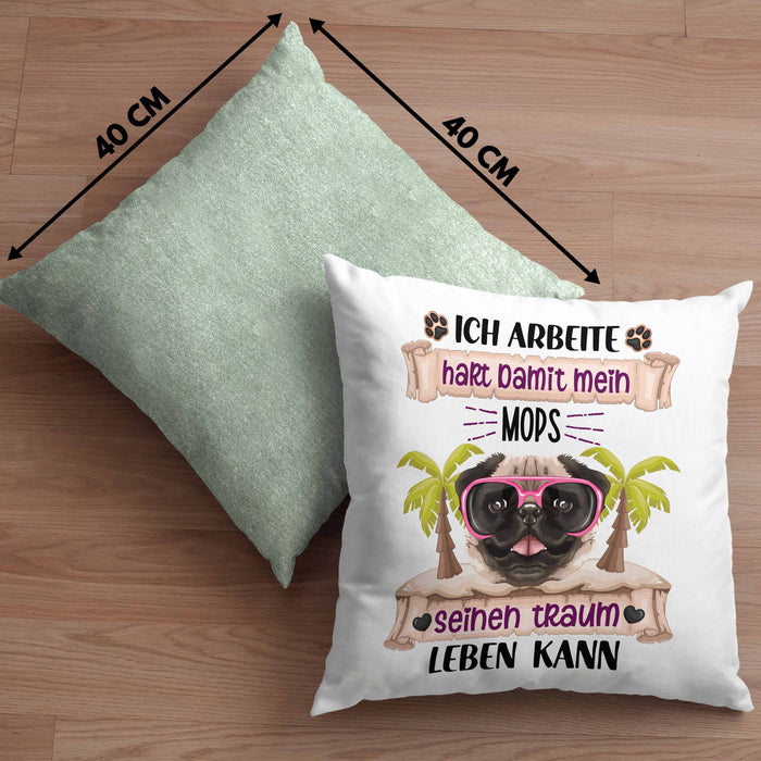 Mops Besitzer Kissen mit Füllung 40x40 Geschenk Lustiger Spruch Geschenkidee Ich Arbeite Hart Damit Mein Mops Seinen Traum Leben Kann (Grau) Grün Trendation