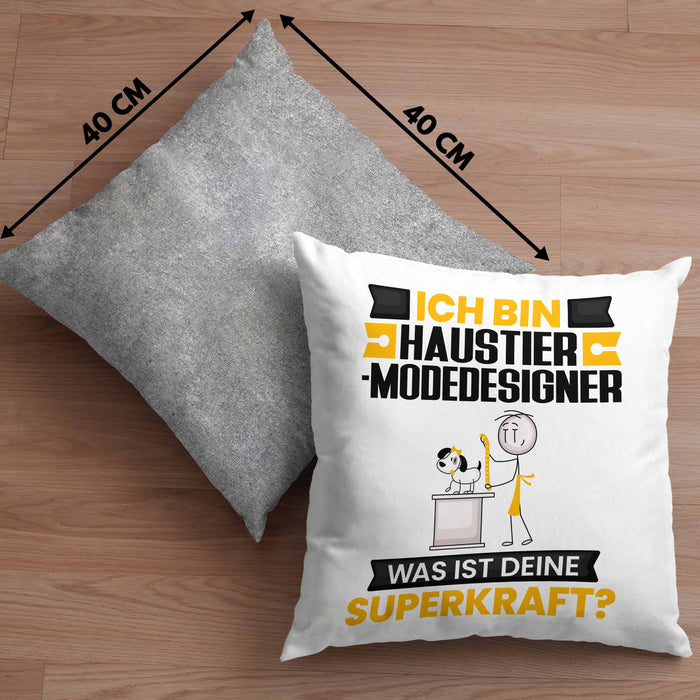 Haustier-Modedesigner Kissen mit Füllung 40x40 Geschenk für Haustier-Modedesigner Geburtstag Lustiger Spruch Was Ist Deine Superkraft (Grau) Grau Trendation