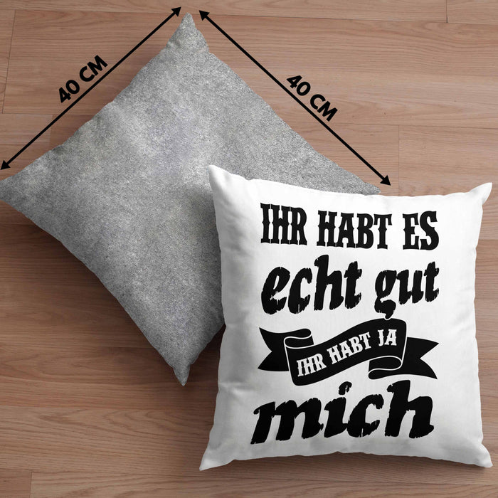 Lustige Kissen mit Füllung 40x40 Mit Spruch Ihr Habt Es Gut Ihr Habt Ja Mich Sprüche Geschenkidee Kollege (Grau) Grau Trendation
