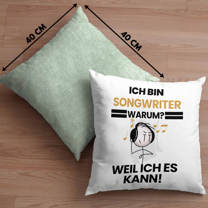 Songwriter Geschenk Kissen mit Füllung 40x40 Lustiger Spruch Ich Bin Songwriter Warum Weil Ich Es Kann Geschenkidee Bester Songwriter Geburtstag (Grau) Grün Trendation