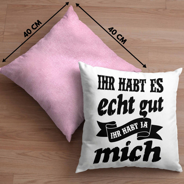 Lustige Kissen mit Füllung 40x40 Mit Spruch Ihr Habt Es Gut Ihr Habt Ja Mich Sprüche Geschenkidee Kollege (Grau) Rosa Trendation