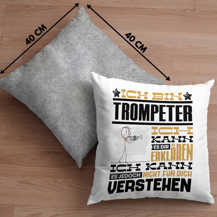 Trompeter Geschenk Kissen mit Füllung 40x40 Geschenkidee für Trompeter Geburtstag Lustig Ich Bin Trompeter Ich Kann Es Dir Erklären Aber Nicht Für Dich Verstehen (Grau) Grau Trendation