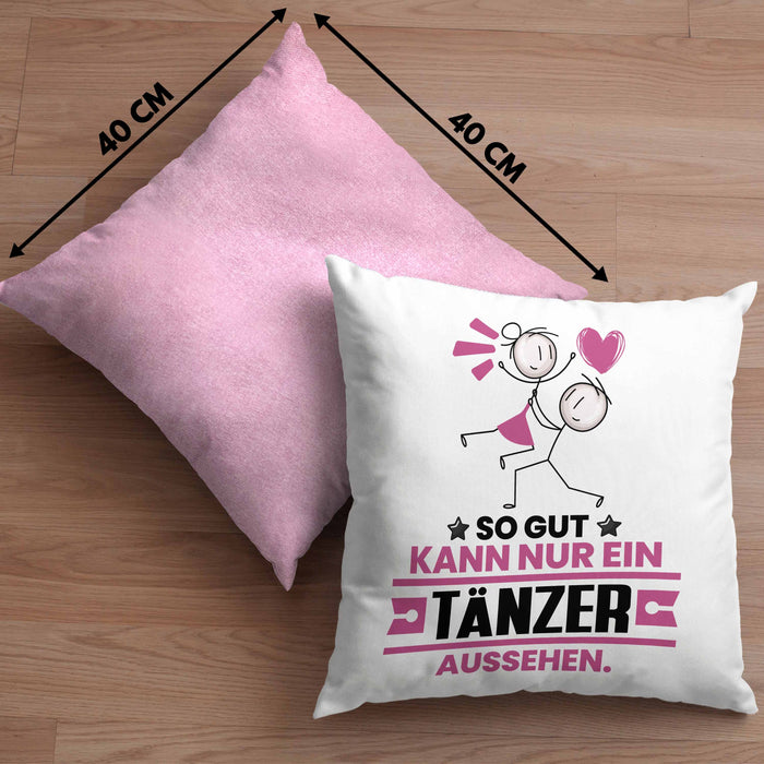 Tänzer Geschenk Kissen mit Füllung 40x40 So Gut Kann Nur Ein Tänzer Aussehen Geschenkidee (Grau) Rosa Trendation