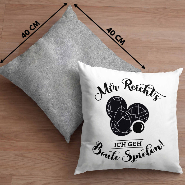 Boule Kissen mit Füllung 40x40 Geschenk Boule-Spieler Geschenkidee Spruch Mir Reichts Ich Geh Boule Spielen (Grau) Grau Trendation