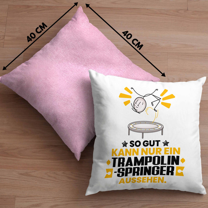 Trampolinspringer Geschenk Kissen mit Füllung 40x40 So Gut Kann Nur Ein Trampolinspringer Aussehen Geschenkidee (Grau) Rosa Trendation