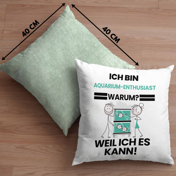 Aquarium-Enthusiast Geschenk Kissen mit Füllung 40x40 Lustiger Spruch Ich Bin Aquarium-Enthusiast Warum Weil Ich Es Kann Geschenkidee Bester Aquarium-Enthusiast Geburtstag (Grau) Grün Trendation