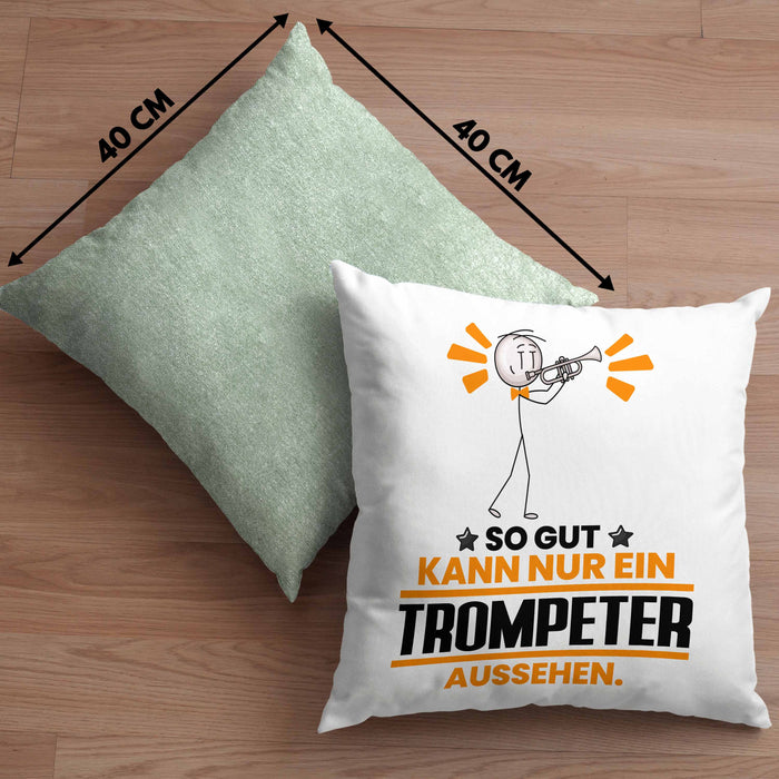 Trompeter Geschenk Kissen mit Füllung 40x40 So Gut Kann Nur Ein Trompeter Aussehen Geschenkidee (Grau) Grün Trendation