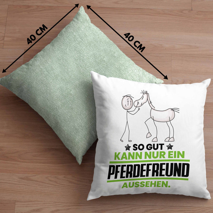 Pferdefreund Geschenk Kissen mit Füllung 40x40 So Gut Kann Nur Ein Pferdefreund Aussehen Geschenkidee (Grau) Grün Trendation