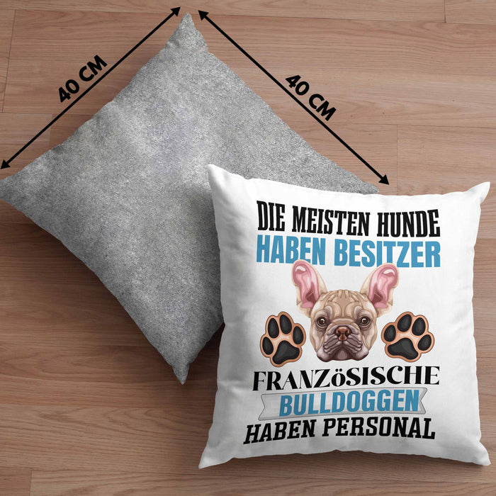 Französische Bulldogge Besitzer Kissen mit Füllung 40x40 Geschenk Lustiger Spruch Geschenkidee Besitzerin Französische Bulldogge Haben Personal (Grau) Grau Trendation