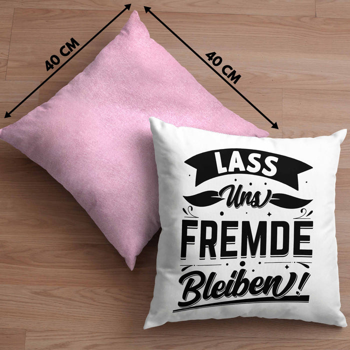Humor Kissen mit Füllung 40x40 Geschenk mit Spruch Sarkasmus Lass Uns Fremde Bleiben Geschenkidee (Grau) Rosa Trendation