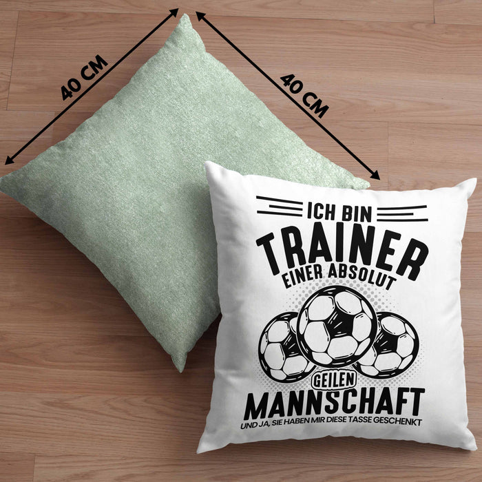 Fußball-Trainer Kissen mit Füllung 40x40 Geschenk Coach Trainer Ich Bin Der Trainer Einer Absolut Geilen Mannschaft Und Ja Sie Haben Mir Diese Kissen mit Füllung 40x40 Geschenkt (Grau) Grün Trendation