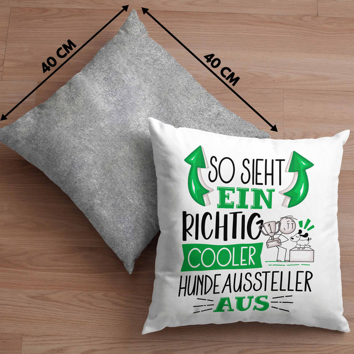 Hundeaussteller Kissen mit Füllung 40x40 So Sieht Ein Richtig Cooler Hundeaussteller Aus Geschenk Lustiger Spruch Geschenkidee (Grau) Grau Trendation